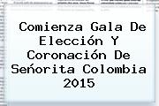 Comienza Gala De Elección Y Coronación De <b>Señorita Colombia 2015</b>