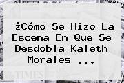 ¿Cómo Se Hizo La Escena En Que Se Desdobla <b>Kaleth Morales</b> ...