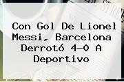 Con Gol De Lionel Messi, <b>Barcelona</b> Derrotó 4-0 A Deportivo