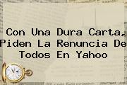 Con Una Dura Carta, Piden La Renuncia De Todos En <b>Yahoo</b>