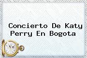 Concierto De <b>Katy Perry</b> En Bogota