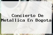 Concierto De <b>Metallica</b> En Bogota
