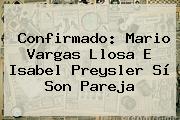 Confirmado: Mario Vargas Llosa E <b>Isabel Preysler</b> Sí Son Pareja