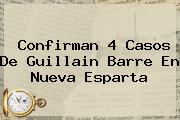 Confirman 4 Casos De <b>Guillain Barre</b> En Nueva Esparta