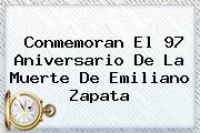 Conmemoran El 97 Aniversario De La Muerte De <b>Emiliano Zapata</b>