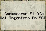 Conmemoran El <b>Día Del Ingeniero</b> En SCT
