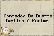 Contador De <b>Duarte</b> Implica A <b>Karime</b>