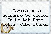Ver contraloria suspende servicios en la web para evitar ciberataque <b>Contraloría</b> Suspende Servicios En La Web Para Evitar Ciberataque