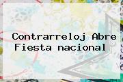 Ver contrarreloj abre fiesta nacional Contrarreloj Abre Fiesta <b>nacional</b>