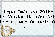 <b>Copa América 2015</b>: La Verdad Detrás Del Cartel Que Anuncia A <b>...</b>