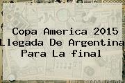 <b>Copa America 2015</b> Llegada De Argentina Para La <b>final</b>