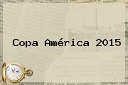 <b>Copa América 2015</b>