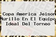 Copa America <b>Jeison Murillo</b> En El Equipo Ideal Del Torneo