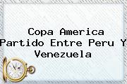 Copa America Partido Entre Peru Y <b>Venezuela</b>