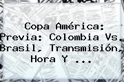 Copa América: Previa: <b>Colombia</b> Vs. <b>Brasil</b>, Transmisión, Hora Y <b>...</b>