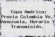 Copa América: Previa <b>Colombia</b> Vs. <b>Venezuela</b>. Horario Y Transmisión.