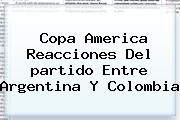 Copa America Reacciones Del <b>partido</b> Entre <b>Argentina</b> Y <b>Colombia</b>