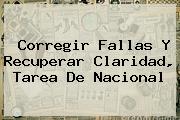 Corregir Fallas Y Recuperar Claridad, Tarea De <b>Nacional</b>