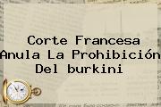 Corte Francesa Anula La Prohibición Del <b>burkini</b>