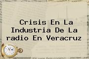 Crisis En La Industria De La <b>radio</b> En Veracruz