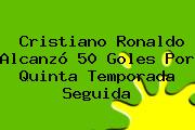 <b>Cristiano Ronaldo</b> Alcanzó 50 Goles Por Quinta Temporada Seguida