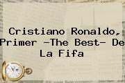 Cristiano Ronaldo, Primer ?<b>The Best</b>? De La Fifa