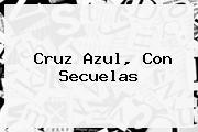 <b>Cruz Azul</b>, Con Secuelas