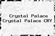<b>Crystal Palace Crystal Palace CRY</b>