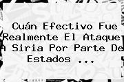 Cuán Efectivo Fue Realmente El Ataque A <b>Siria</b> Por Parte De Estados ...