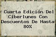 Cuarta Edición Del <b>Ciberlunes</b> Con Descuentos De Hasta 80%