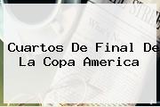 <b>Cuartos De Final</b> De La <b>Copa America</b>