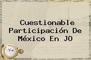 Cuestionable Participación De <b>México</b> En JO