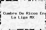 Cumbre De Ricos En La <b>Liga MX</b>
