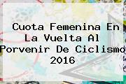 Cuota Femenina En La Vuelta Al <b>Porvenir</b> De Ciclismo 2016