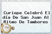 Curiepe Celebró El <b>día De San Juan</b> Al Ritmo De Tambores