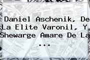 Ver daniel aschenik de la elite varonil y shewarge amare de la Daniel Aschenik, De La Elite Varonil, Y Shewarge Amare De La <b>...</b>