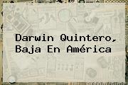 <b>Darwin Quintero</b>, Baja En América
