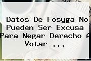 Datos De <b>Fosyga</b> No Pueden Ser Excusa Para Negar Derecho A Votar <b>...</b>