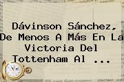 Dávinson Sánchez, De Menos A Más En La Victoria Del <b>Tottenham</b> Al ...