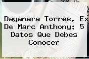<b>Dayanara Torres</b>, Ex De Marc Anthony: 5 Datos Que Debes Conocer