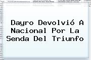 Dayro Devolvió A <b>Nacional</b> Por La Senda Del Triunfo