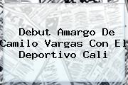 Debut Amargo De Camilo Vargas Con El <b>Deportivo Cali</b>