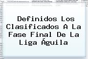 Definidos Los Clasificados A La Fase Final De La <b>Liga Águila</b>