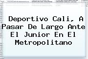<b>Deportivo Cali</b>, A Pasar De Largo Ante El Junior En El Metropolitano