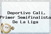 <b>Deportivo Cali</b>, Primer Semifinalista De La Liga