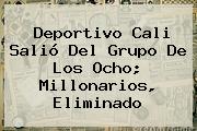 <b>Deportivo Cali</b> Salió Del Grupo De Los Ocho; Millonarios, Eliminado