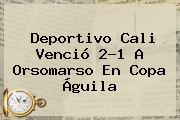 <b>Deportivo Cali</b> Venció 2-1 A Orsomarso En Copa Águila