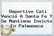 <b>Deportivo Cali</b> Venció A Santa Fe Y Se Mantiene Invicto En Palmaseca