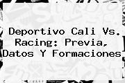 Deportivo <b>Cali Vs</b>. <b>Racing</b>: Previa, Datos Y Formaciones