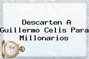 Descarten A <b>Guillermo Celis</b> Para Millonarios